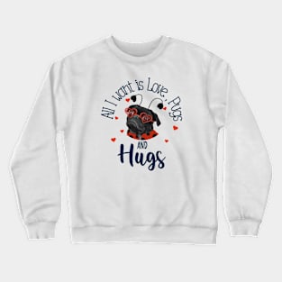 Cute Black Pug - Love, Pugs and Hugs Crewneck Sweatshirt